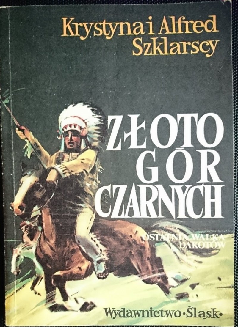 ZŁOTO GÓR CZARNYCH TOM III OSTATNIA WALKA DAKOTÓW