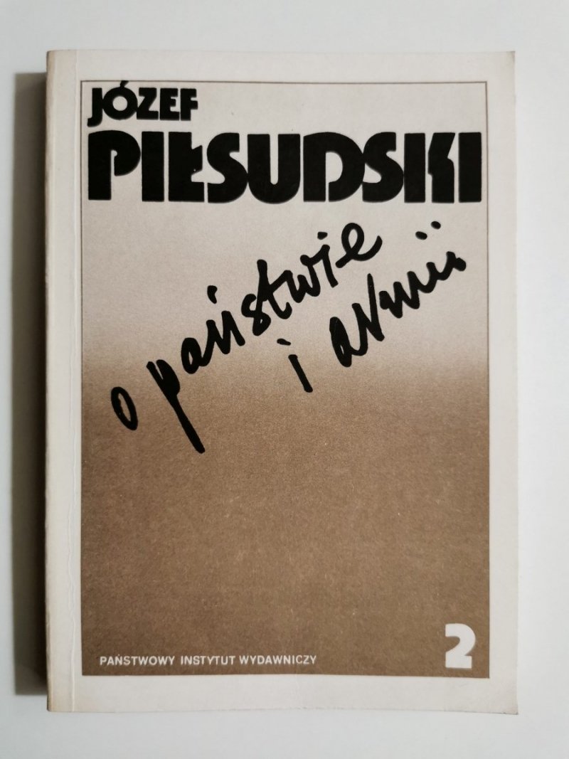 O PAŃSTWIE I ARMII TOM 2 - Józef Piłsudski 