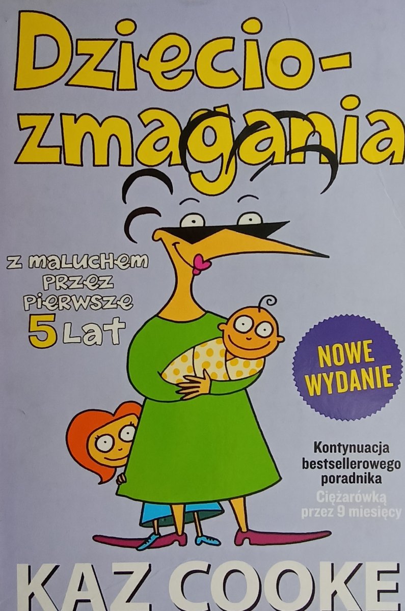 DZIECIOZMAGANIA Z MALUCHEM PRZEZ PIERWSZE 5 LAT - Kaz Cooke