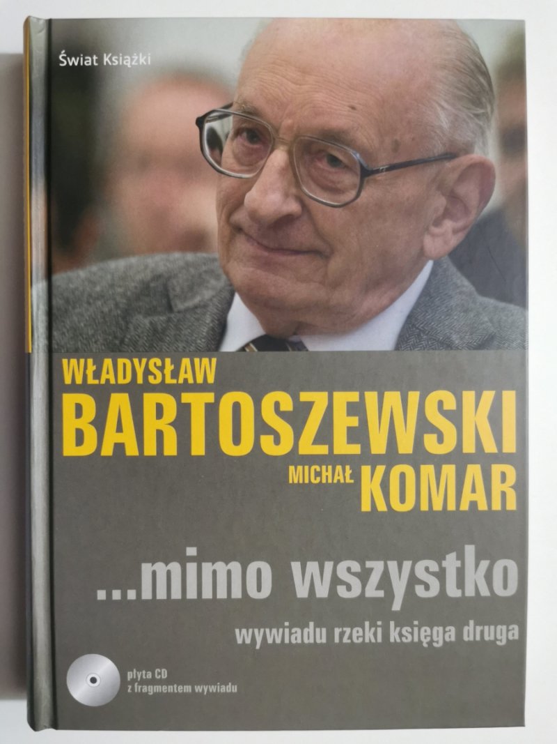 WŁADYSŁAW BARTOSZEWSKI...MIMO WSZYSTKO. WYWIADU RZEKI KSIĘGA DRUGA - Michał Komar