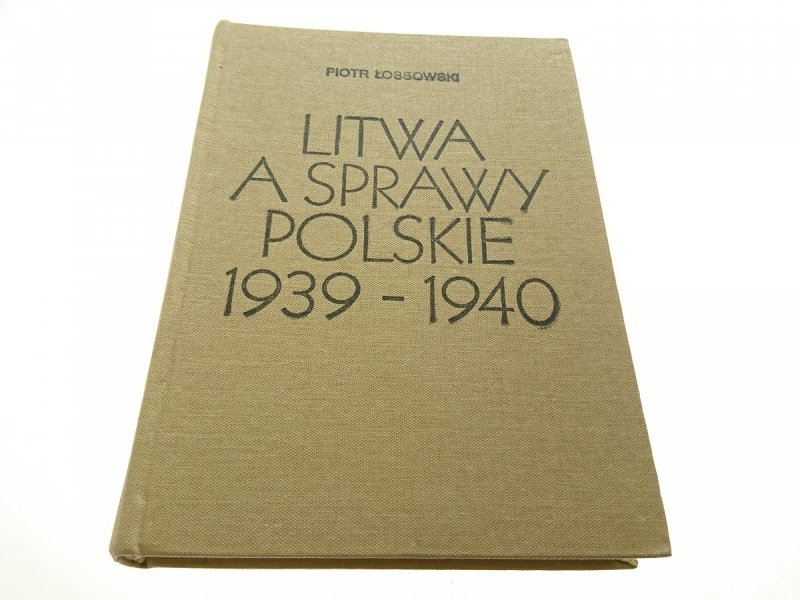 LITWA A SPRAWY POLSKIE 1939-1940 - Łossowski 1985