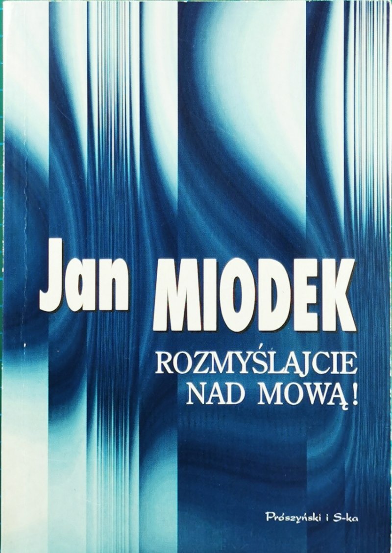 ROZMYŚLAJCIE NAD MOWĄ! - Jan Miodek