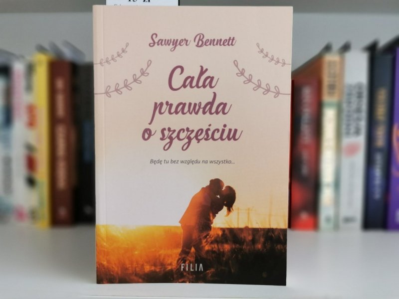 CAŁA PRAWDA O SZCZĘŚCIU - Sawyer Bennett