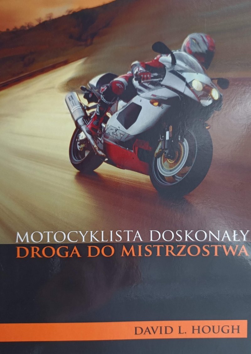 MOTOCYKLISTA DOSKONAŁY. DROGA DO MISTRZOSTWA - David L. Hough