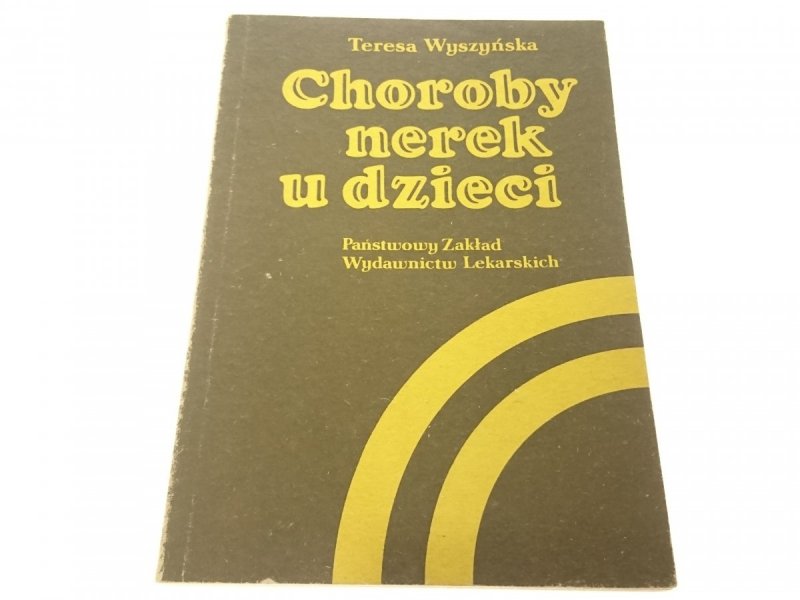 CHOROBY NEREK U DZIECI - Teresa Wyszyńska (1984)