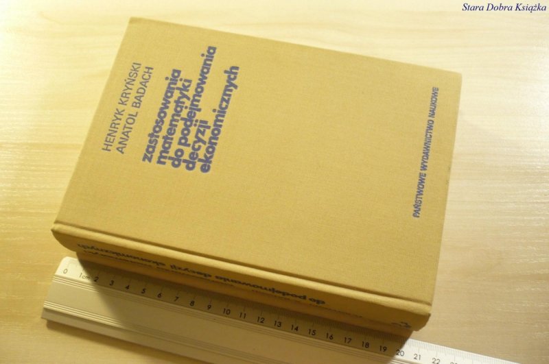 ZASTOSOWANIA MATEMATYKI DO PODEJMOWANIA DECYZJI