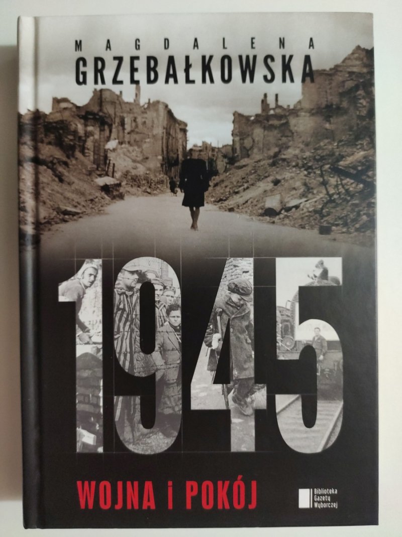 1945 WOJNA I POKÓJ - Magdalena Grzebałkowska