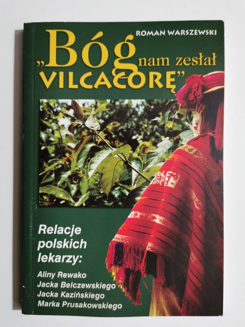 BÓG NAM ZESŁAŁ VILCACORĘ - Roman Warszewski 