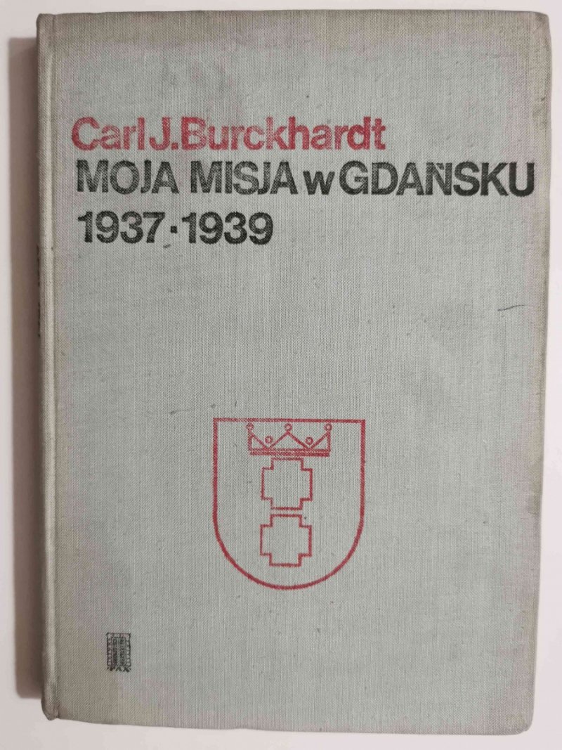 MOJA MISJA W GDAŃSKI 1937 1939 - Carl J. Burckhardt
