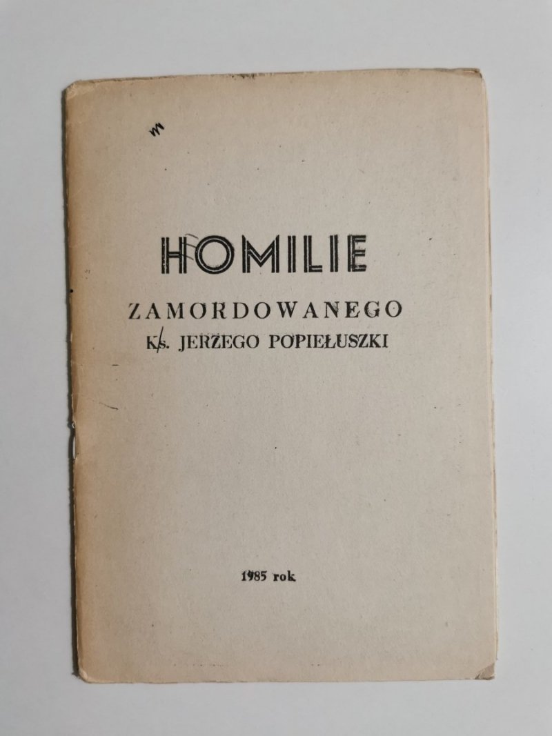 HOMILIE ZAMORDOWANEGO KS. JERZEGO POPIEŁUSZKI 1985