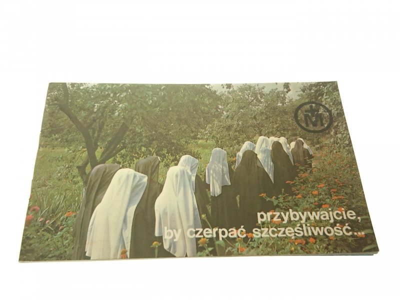 PRZYBYWAJCIE, BY CZERPAĆ SZCZĘŚLIWOŚĆ... 1984