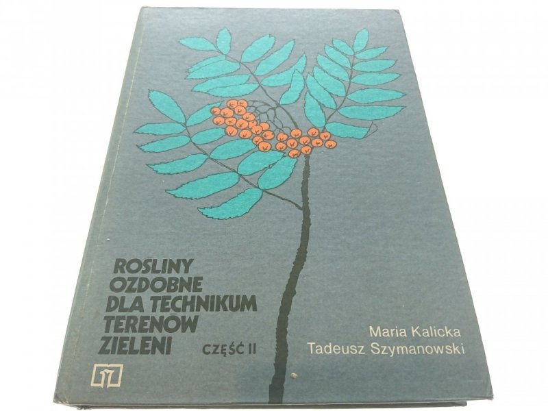 ROŚLINY OZDOBNE DLA TECHNIKUM...CZĘŚĆ II - Kalicka