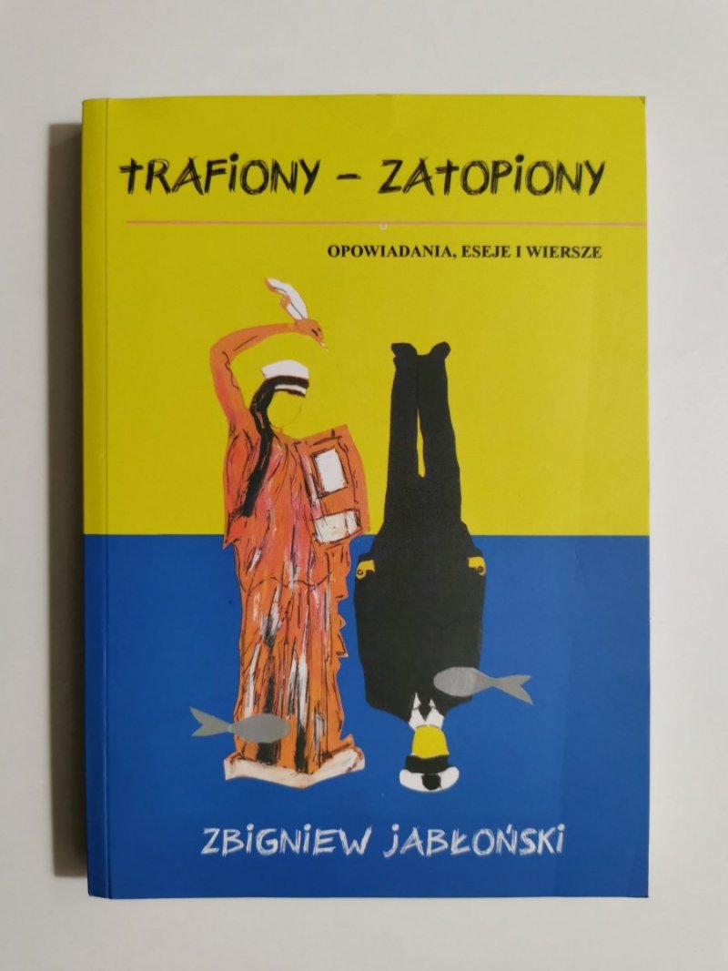 TRAFIONY – ZATOPIONY - Zbigniew Jabłoński 