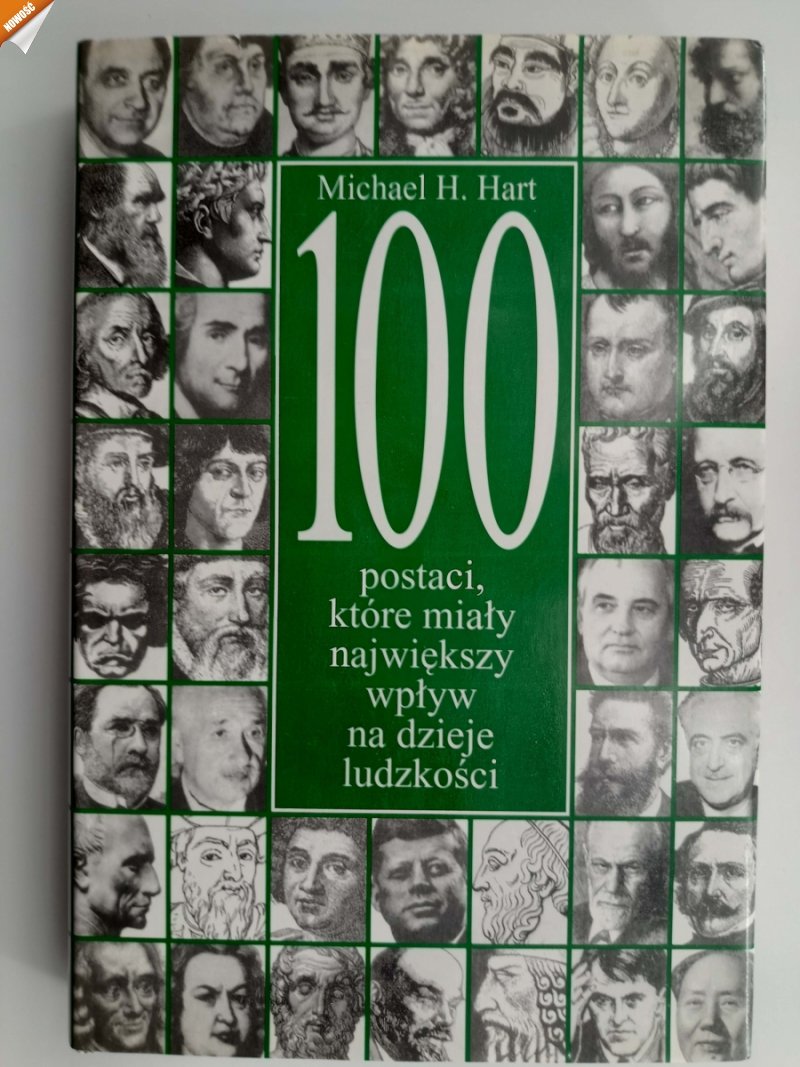 100 POSTACI, KTÓRE MIAŁY NAJWIĘKSZY WPŁYW NA DZIEJE LUDZKOŚCI - Michael H. Hart