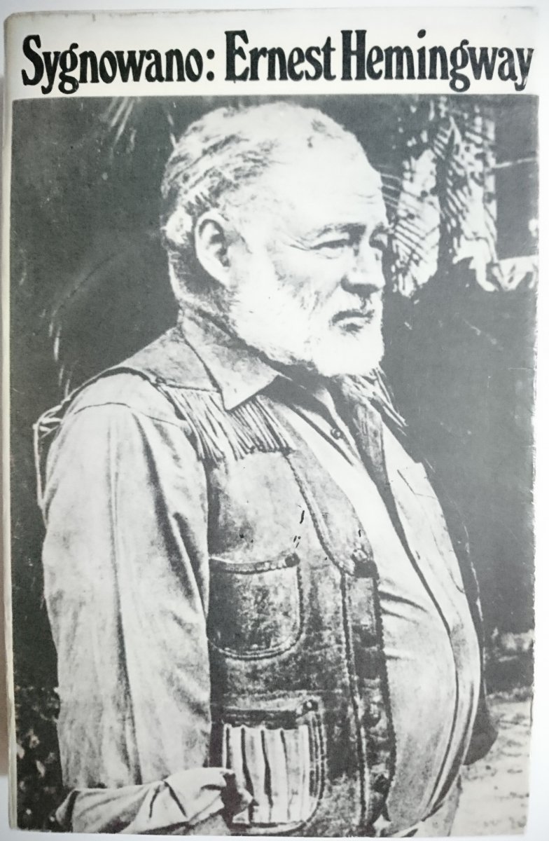 SYGNOWANO: ERNEST HEMINGWAY. ARTYKUŁY I REPORTAŻE