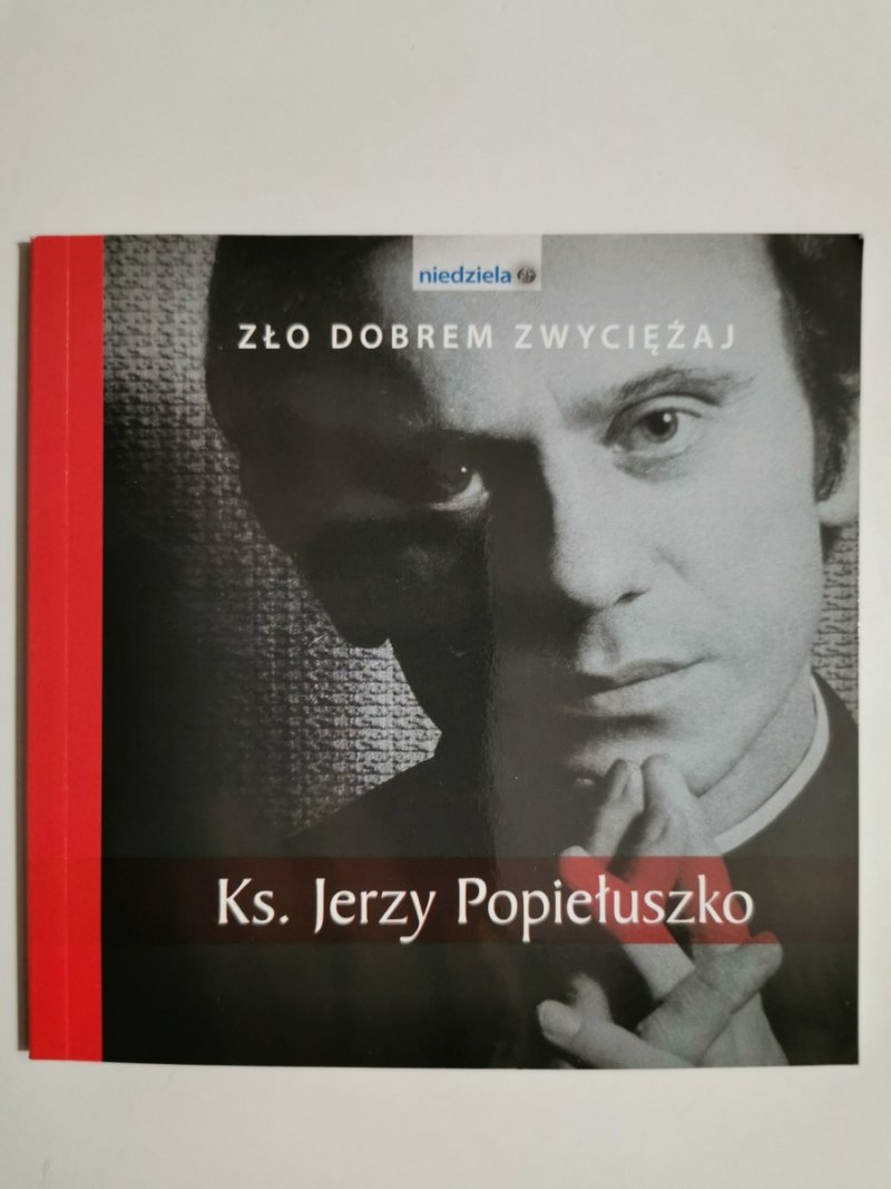 ZŁO DOBREM ZWYCIĘŻAJ - Jerzy Popiełuszko