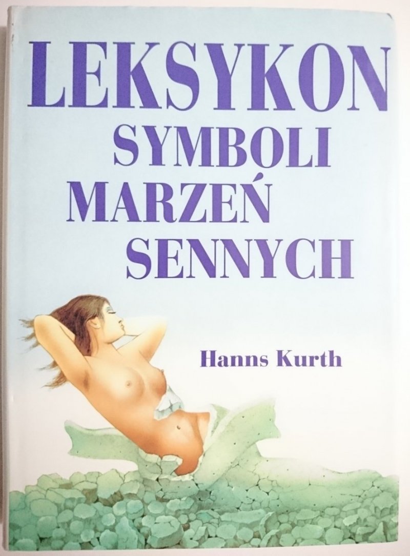 LEKSYKON SYMBOLI MARZEŃ SENNYCH - Hanns Kurth 1995