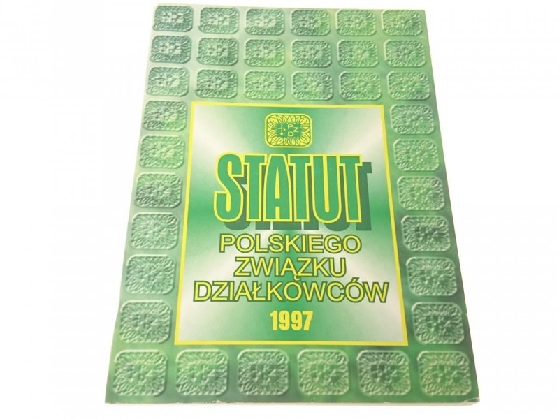STATUT POLSKIEGO ZWIĄZKU DZIAŁKOWCÓW 1997