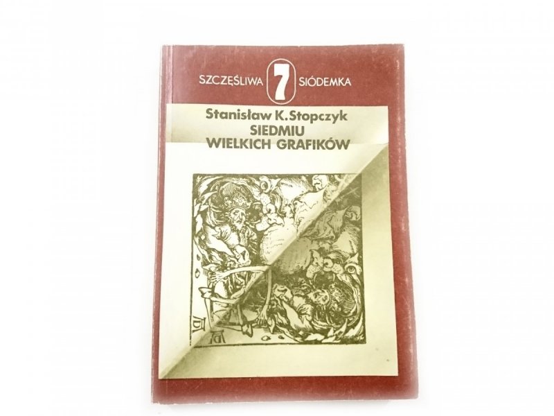 SIEDMIU WIELKICH GRAFIKÓW - Stanisław K. Stopczyk