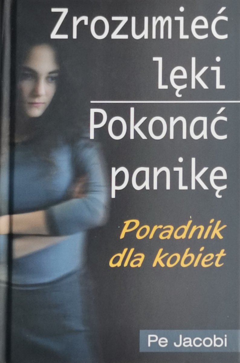 ZROZUMIEĆ LĘKI POKONAĆ PANIKĘ - Pe Jacobi