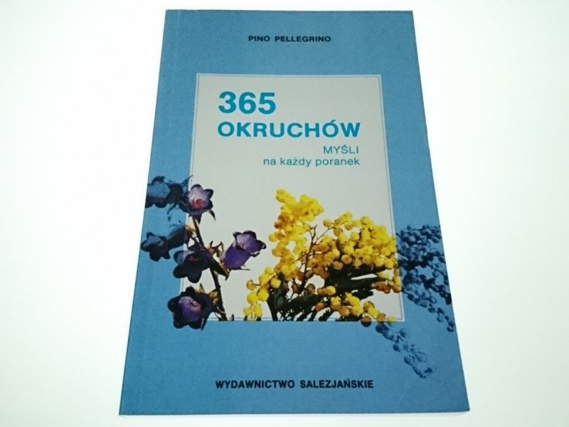 365 OKRUCHÓW. MYŚLI NA KAŻDY PORANEK - Pellegrino