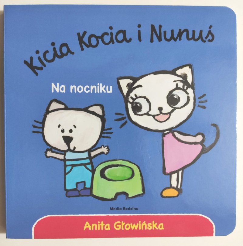 KICIA KOCIA I NUNUŚ NA NOCNIKU - Anita Głowińska