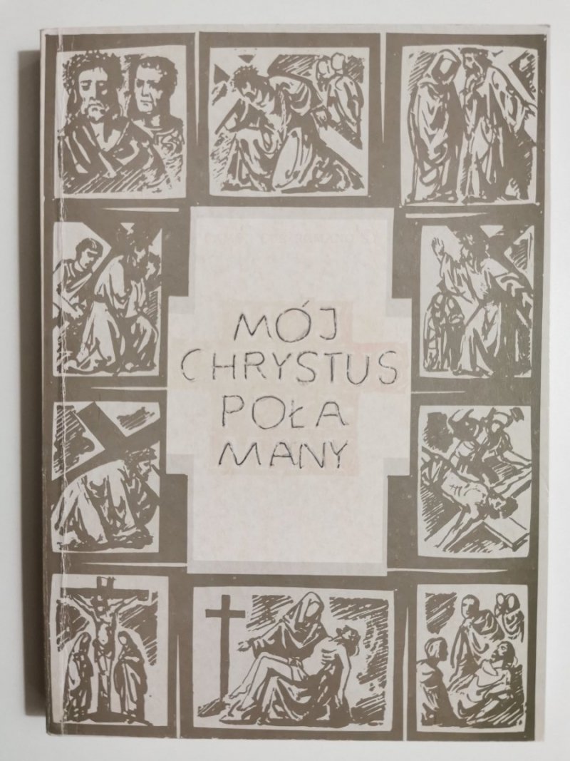MÓJ CHRYSTUS POŁAMANY - Ramon Cue Romano S.I. 1996