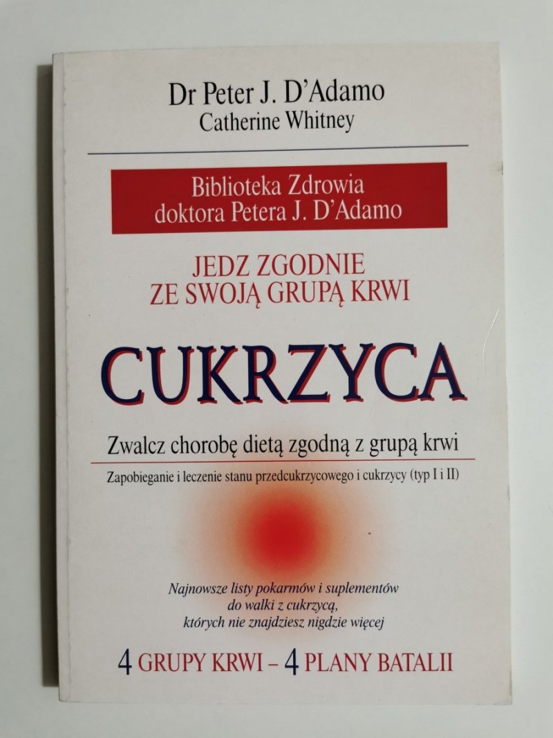 CUKRZYCA. JEDZ ZGODNIE ZE SWOJĄ GRUPĄ KRWI - Dr Peter J. D'Adamo 2004