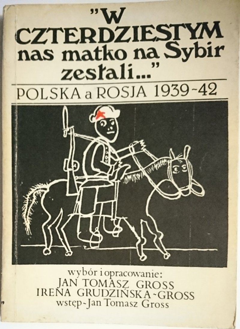W CZTERDZIESTYM NAS MATKO NA SYBIR ZESŁALI CZĘŚĆ I