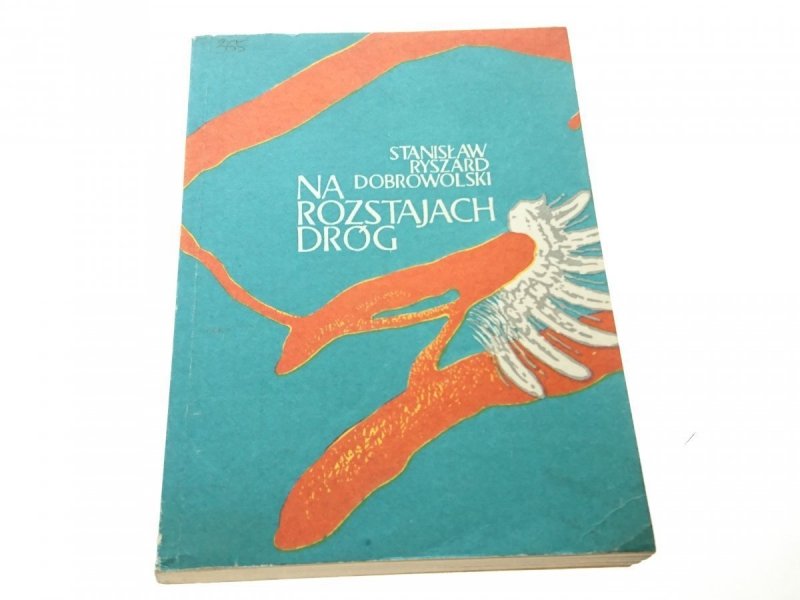 NA ROZSTAJACH DROGI Stanisław Ryszard Dobrowolski
