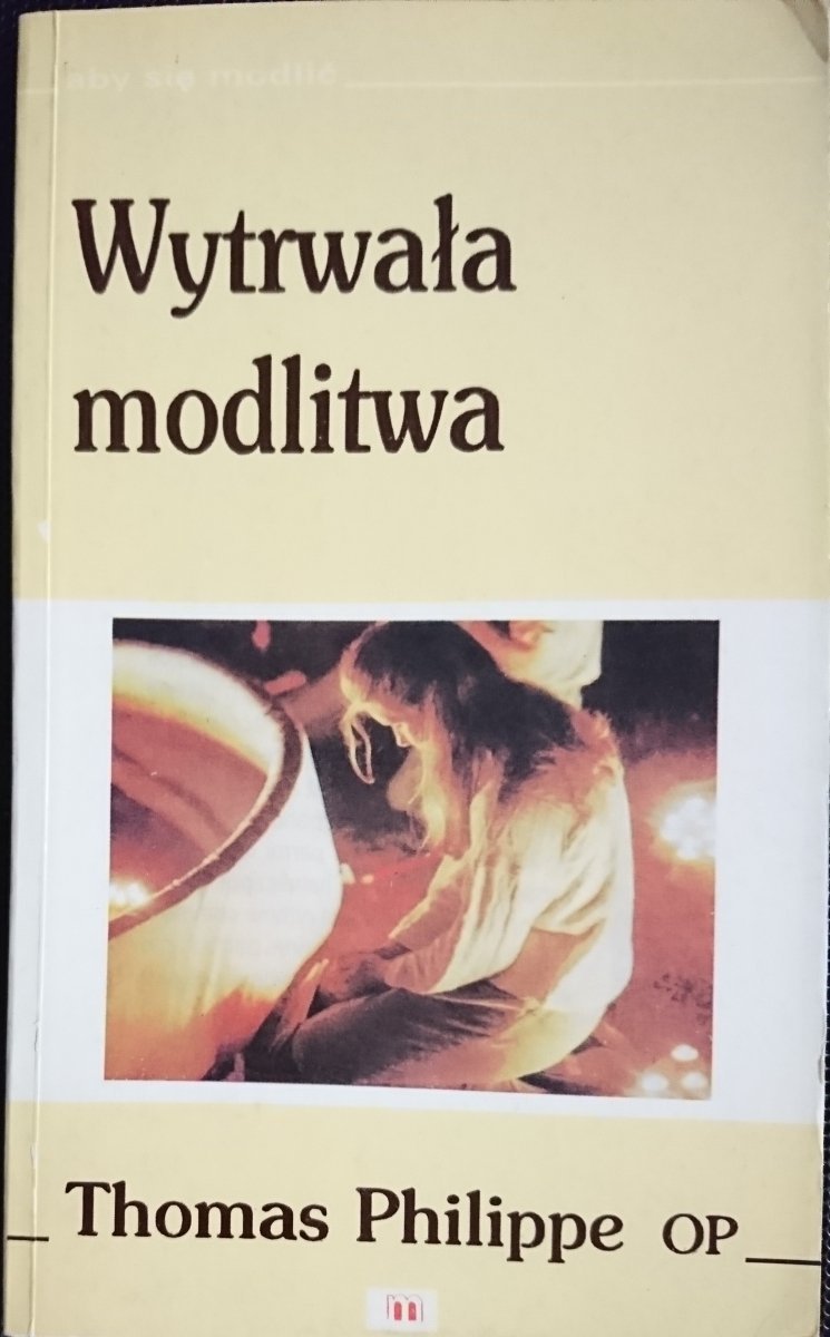 WYTRWAŁA MODLITWA - Thomas Philippe OP 1992