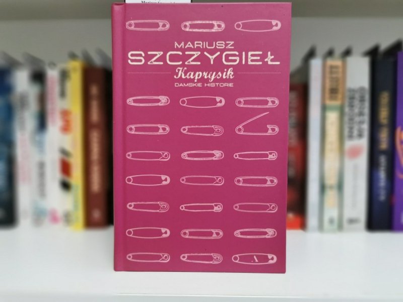 KAPRYSIK. DAMSKIE HISTORIE - Mariusz Szczygieł