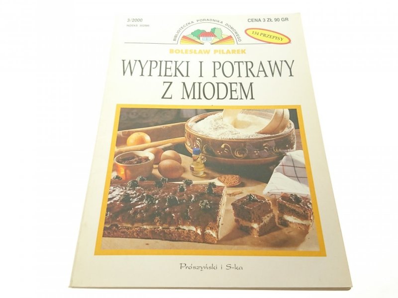 WYPIEKI I POTRAWY Z MIODEM - Bolesław Pilarek 2000