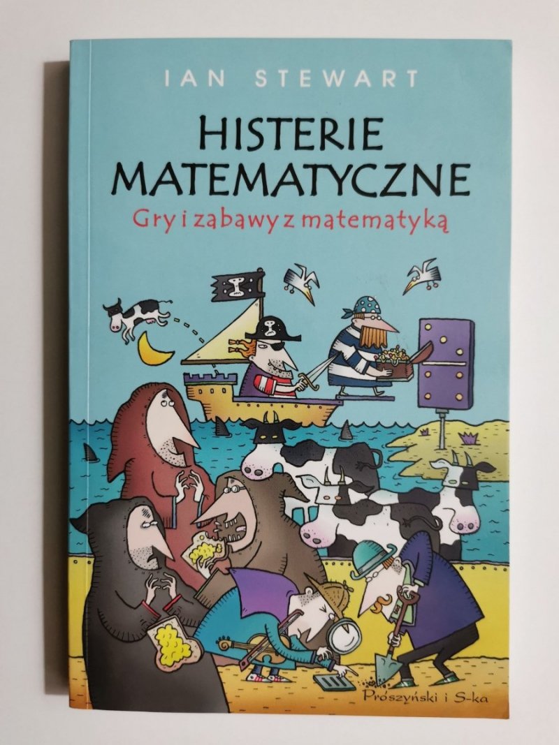 HISTERIE MATEMATYCZNE. GRY I ZABAWY Z MATEMATYKĄ - Ian Stewart 