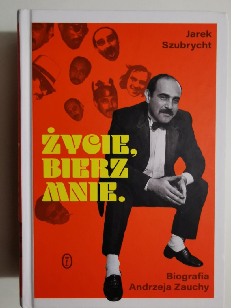 ŻYCIE BIERZ MNIE BIOGRAFIA ANDRZEJA ZAUCHY - Jarek Szubrycht