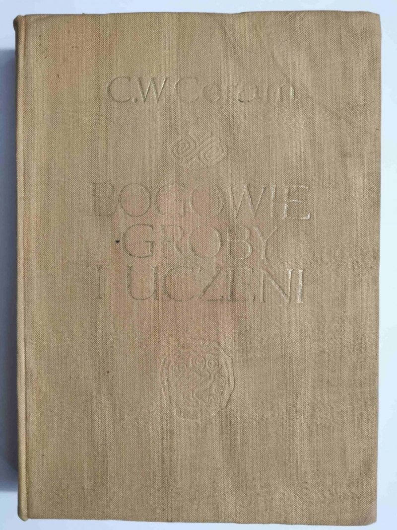BOGOWIE, GROBY I UCZENI - C. W. Ceram 1959