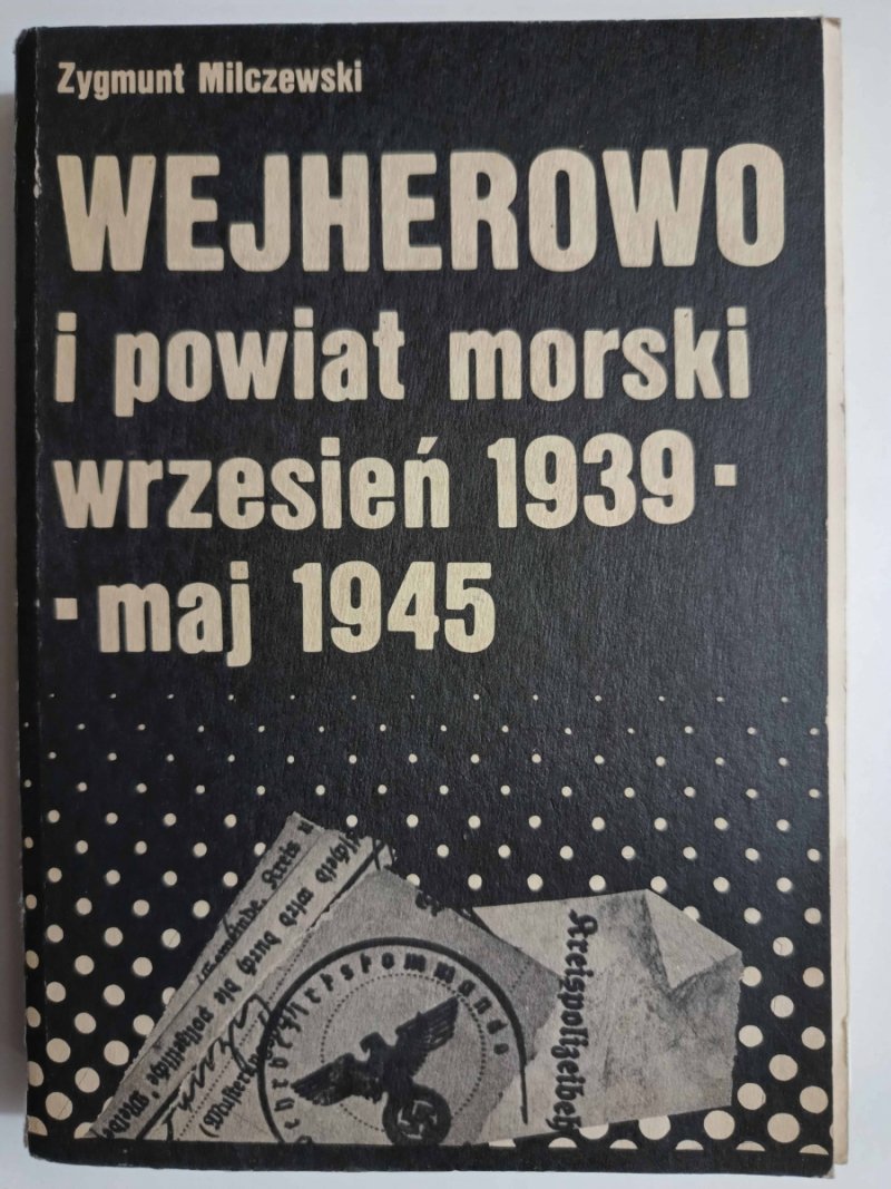 WEJHEROWO I POWIAT MORSKI WRZESIEŃ 1939 – MAJ 1945r – Zygmunt Milczewski
