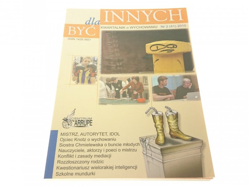 BYĆ DLA INNYCH. KWARTALNIK O WYCHOWANIU NR.2 2010