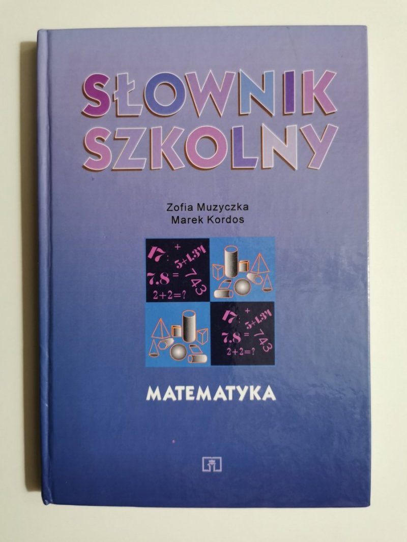 SŁOWNIK SZKOLNY. MATEMATYKA - Zofia Muzyczka 