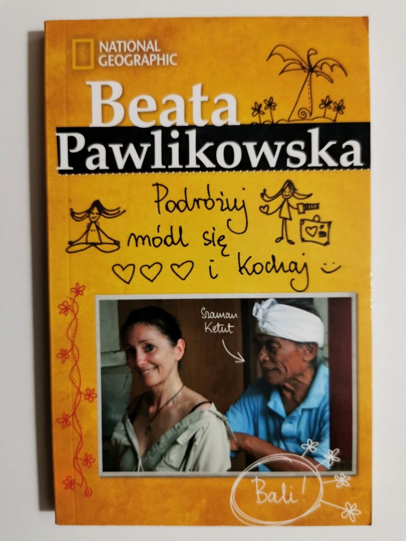 PODRÓŻUJ, MÓDL SIĘ I KOCHAJ - Beata Pawlikowska