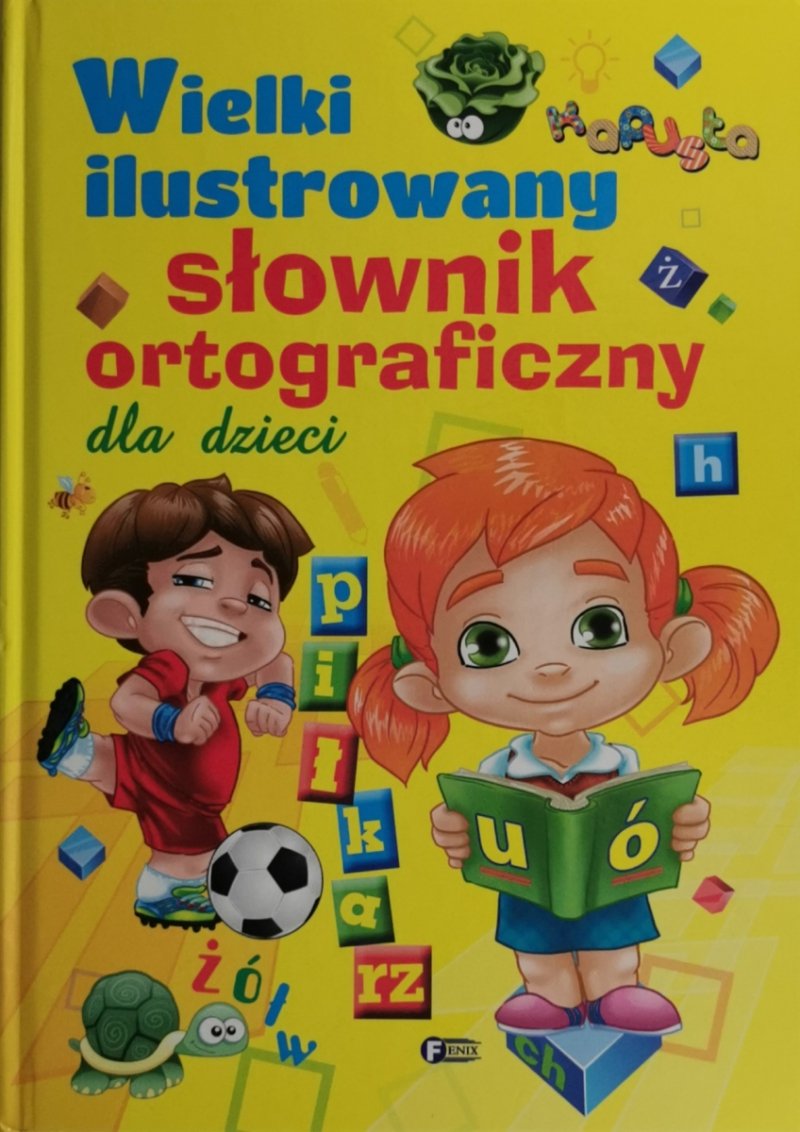 WIELKI ILUSTROWANY SŁOWNIK ORTOGRAFICZNY DLA DZIECI