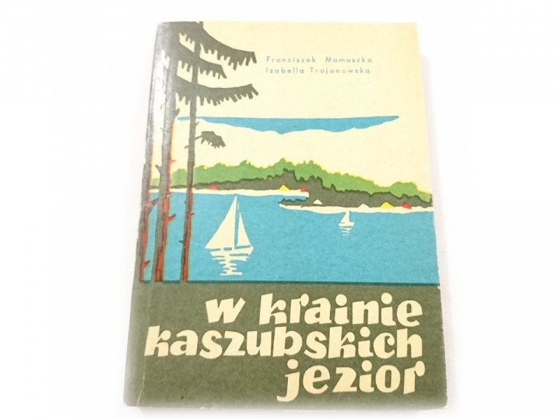 W KRAINIE KASZUBSKICH JEZIOR - F. Mamuszka 1968