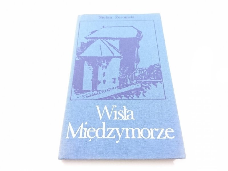 WISŁA MIĘDZYMORZE - Stefan Żeromski 1985