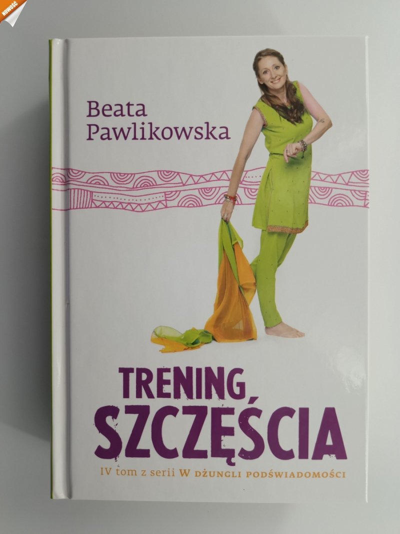 TRENING SZCZĘŚCIA. TOM IV - Beata Pawlikowska