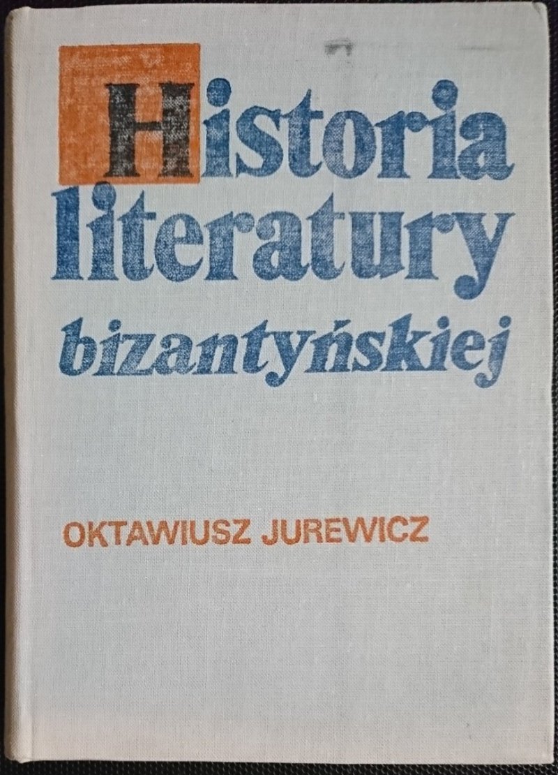 HISTORIA LITERATURY BIZANTYJSKIEJ. ZARYS Jurewicz