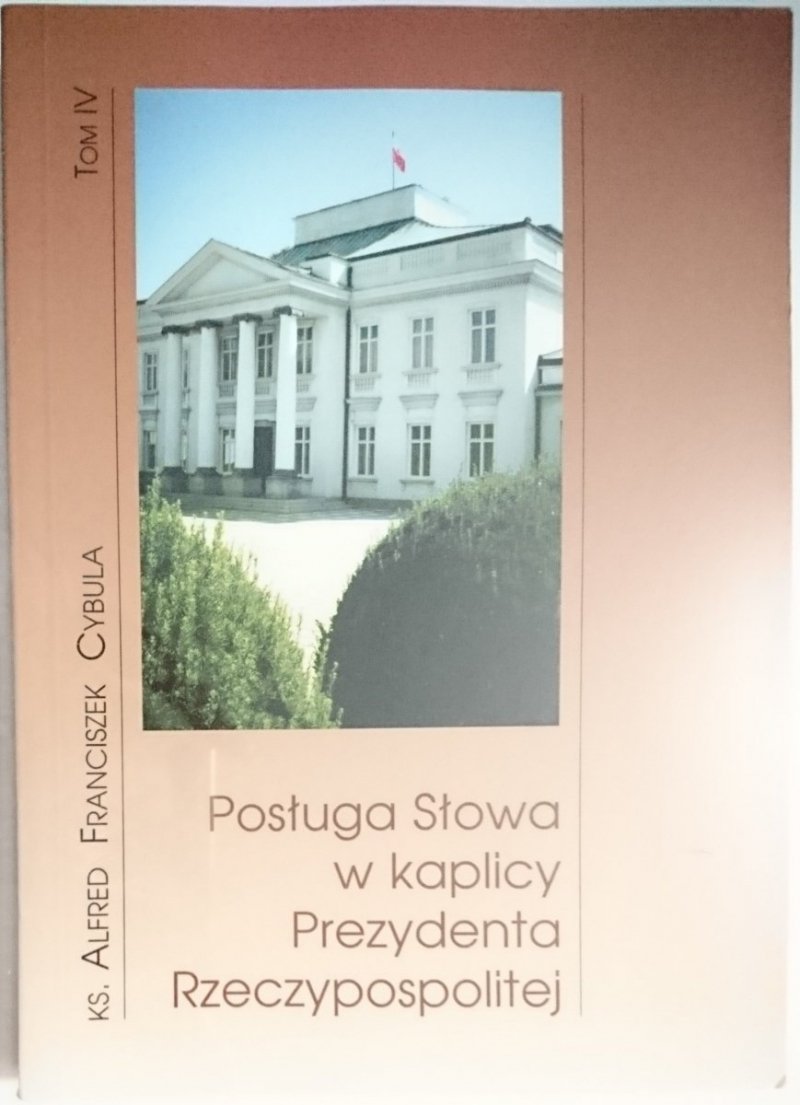 POSŁUGA SŁOWA W KAPLICY PREZYDENTA RZECZYPOSPOLITEJ TOM IV