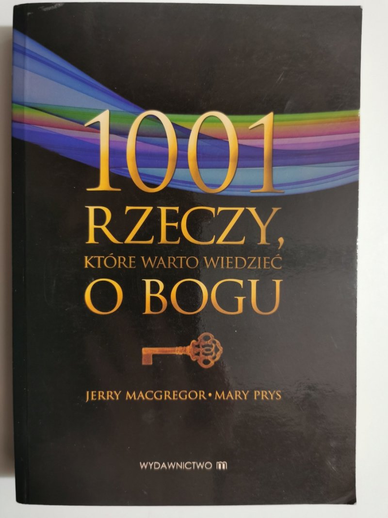 1001 RZECZY, KTÓRE WARTO WIEDZIEĆ O BOGU - Jerry Macgregor