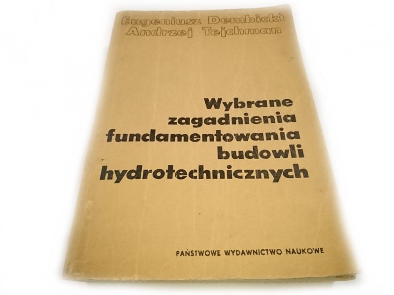 WYBRANE ZAGADNIENIA FUNDAMENTOWANIA BUDOWLI HYDROTECHNICZNYCH