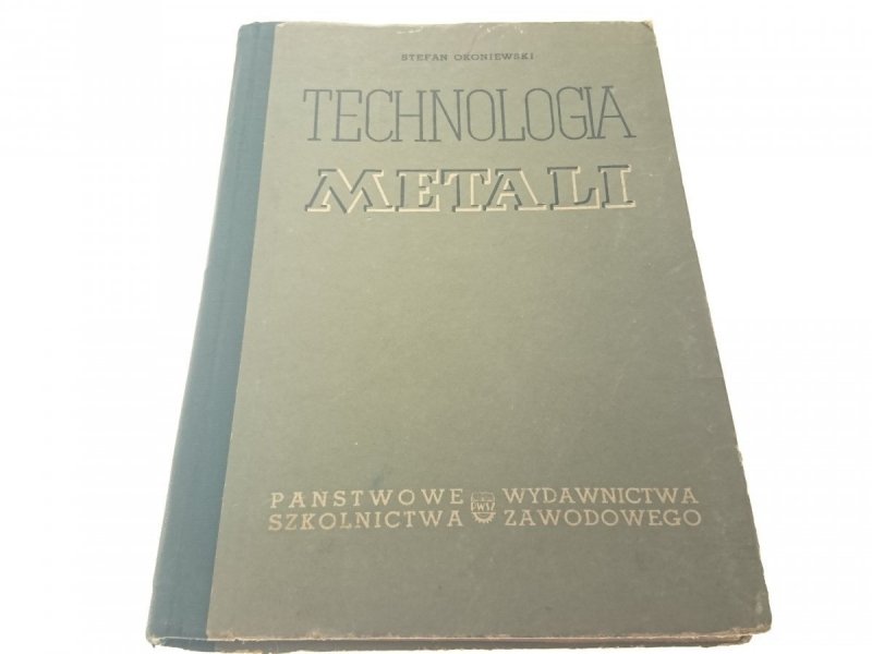 TECHNOLOGIA METALI CZĘŚCI OD 1 DO 3 - Okoniewski