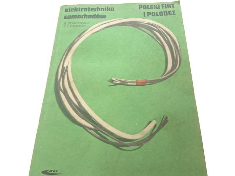 ELEKTROTECHNIKA SAMOCHODÓW. POLSKI FIAT I POLONEZ